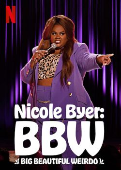 Nicole Byer: Đẹp, Ngoại Cỡ, Lập Dị