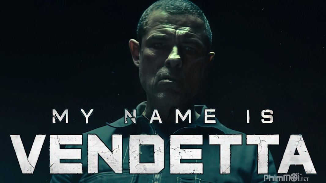 Tên Ta Là Tử Thù-My Name Is Vendetta